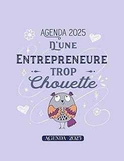 Entrepreneure trop chouette: Agenda Semainier 2025 - Planificateur Semainier et Mensuel - 1 semaine sur deux pages - Format A4 - Parfait Idée de cadeau pour anniversaire, fin d’année