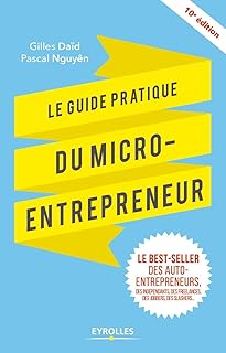 Le guide pratique du micro-entrepreneur: Le best-seller des ex-auto-entrepreneurs, des indépendants, des freelances, des jobbers, des slashers...