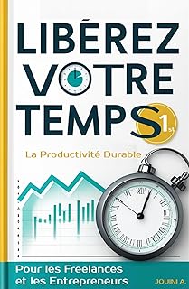 Libérez Votre Temps: La Productivité Durable pour Freelancers et Entrepreneurs