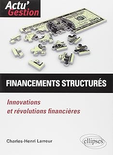 Financements structurés: Innovations et révolutions financières