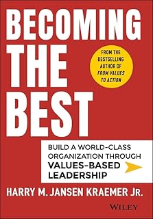 Becoming the Best: Build a World-Class Organization Through Values-Based Leadership (English Edition)