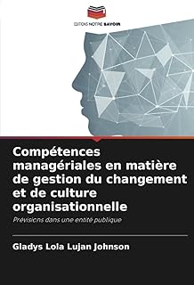 Compétences managériales en matière de gestion du changement et de culture organisationnelle: Prévisions dans une entité publique