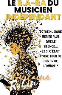 Le B.A-BA du Musicien Indépendant: Votre Musique mérite plus que le Silence… Et si c